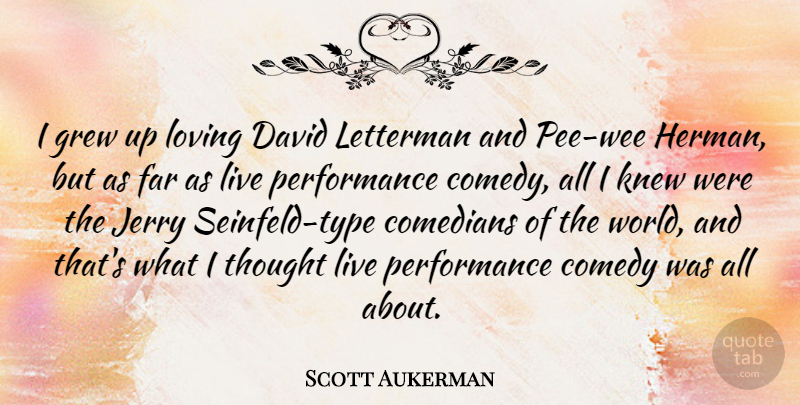 Scott Aukerman Quote About David, Far, Grew, Jerry, Knew: I Grew Up Loving David...
