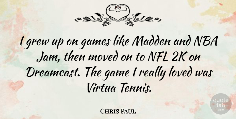Chris Paul Quote About Nba, Games, Nfl: I Grew Up On Games...
