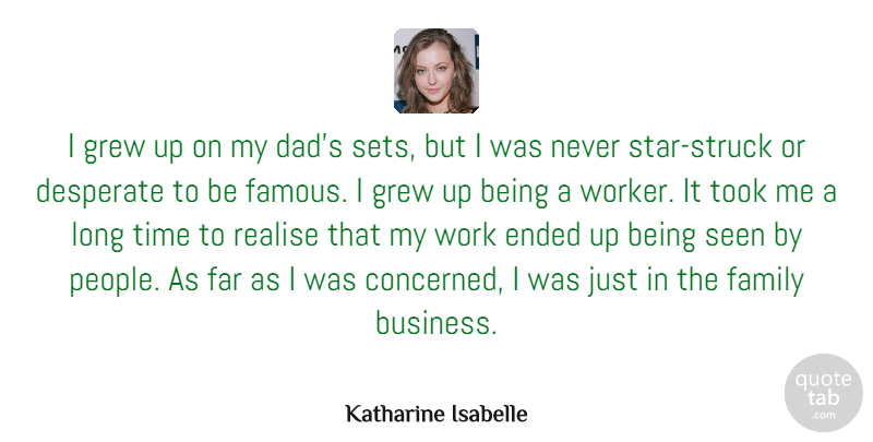 Katharine Isabelle Quote About Desperate, Ended, Family, Far, Grew: I Grew Up On My...