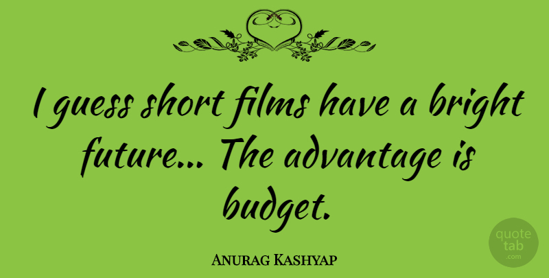Anurag Kashyap Quote About Film, Bright Future, Advantage: I Guess Short Films Have...