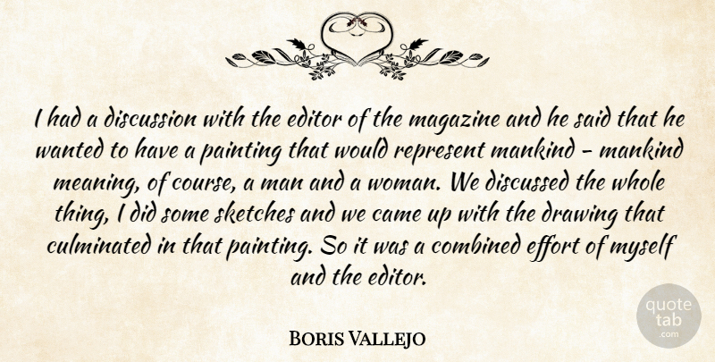 Boris Vallejo Quote About Came, Combined, Discussed, Discussion, Drawing: I Had A Discussion With...