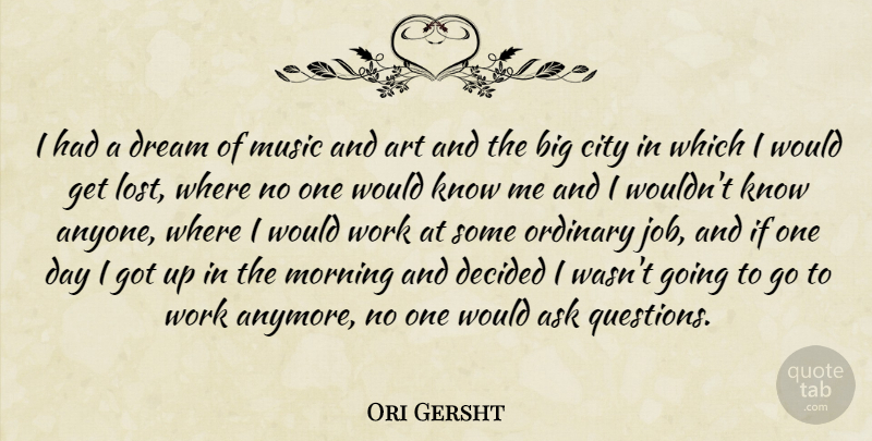 Ori Gersht Quote About Art, Ask, City, Decided, Dream: I Had A Dream Of...