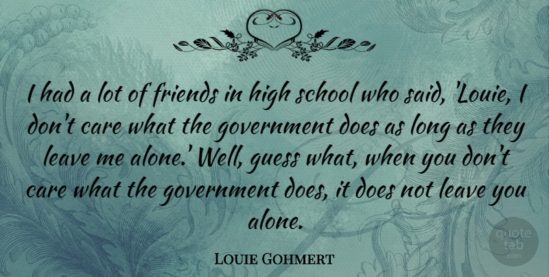 Louie Gohmert Quote About School, Government, Long: I Had A Lot Of...