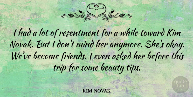 Kim Novak Quote About Travel, Mind, Kim: I Had A Lot Of...