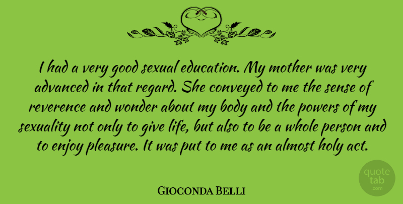 Gioconda Belli Quote About Advanced, Almost, Body, Conveyed, Education: I Had A Very Good...