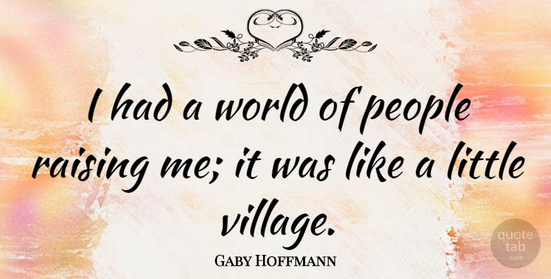Gaby Hoffmann Quote About People: I Had A World Of...