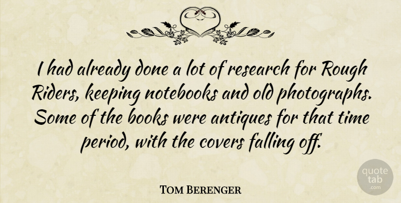 Tom Berenger Quote About Notebook, Fall, Done: I Had Already Done A...