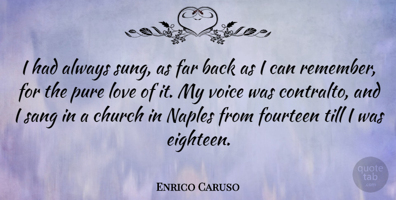 Enrico Caruso Quote About Church, Far, Fourteen, Love, Pure: I Had Always Sung As...