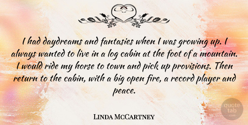 Linda McCartney Quote About Horse, Growing Up, Player: I Had Daydreams And Fantasies...