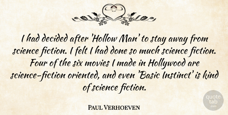 Paul Verhoeven Quote About Decided, Felt, Four, Movies, Science: I Had Decided After Hollow...