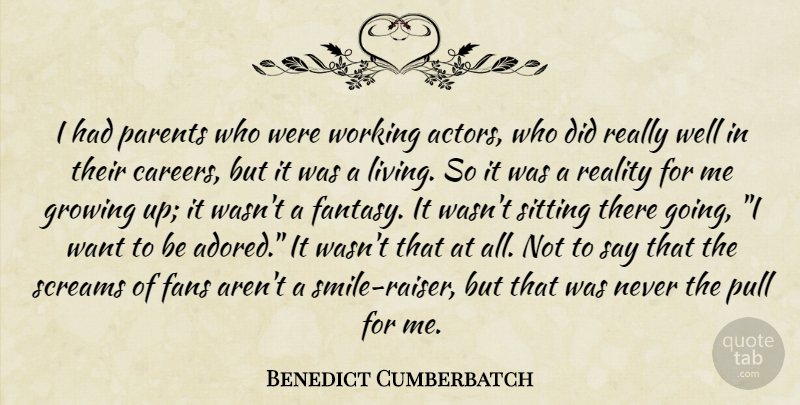 Benedict Cumberbatch Quote About Growing Up, Reality, Careers: I Had Parents Who Were...