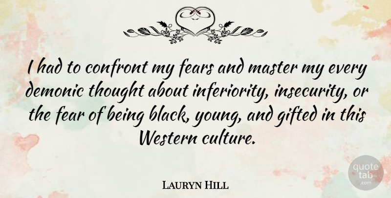 Lauryn Hill Quote About Insecurity, Black, Culture: I Had To Confront My...