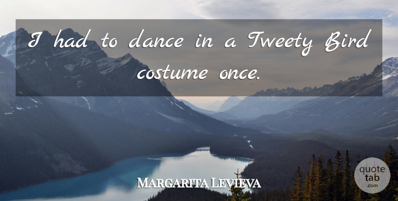 Margarita Levieva Quote About undefined: I Had To Dance In...
