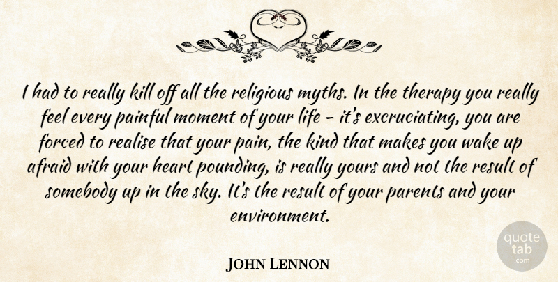 John Lennon Quote About Religious, Pain, Heart: I Had To Really Kill...