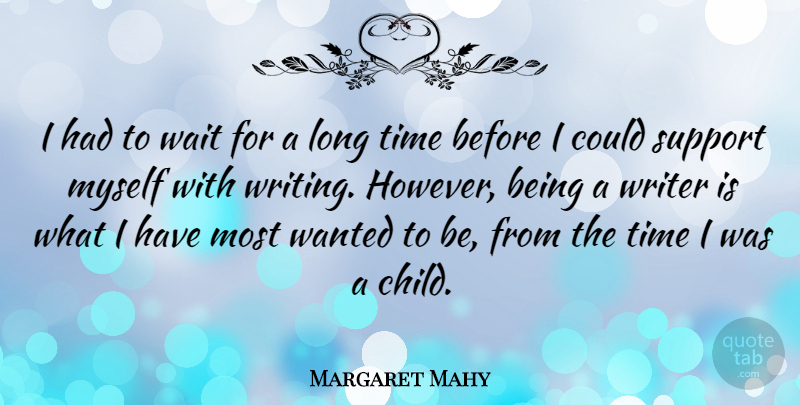 Margaret Mahy Quote About Children, Writing, Long: I Had To Wait For...