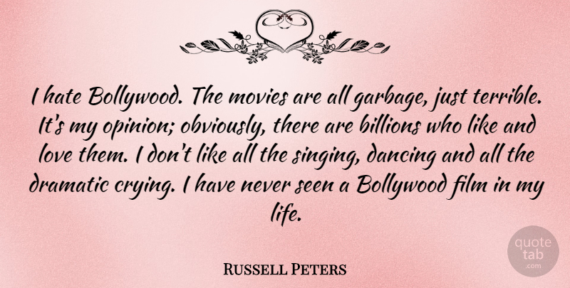 Russell Peters Quote About Love, Hate, Dancing: I Hate Bollywood The Movies...