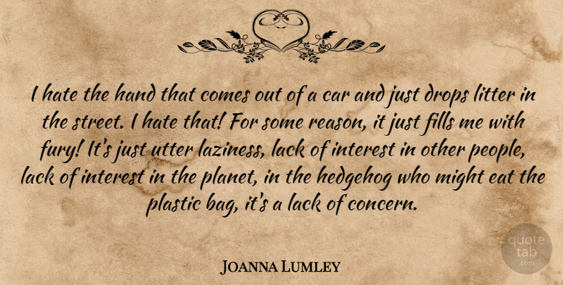 Joanna Lumley Quote About Car, Drops, Eat, Fills, Hand: I Hate The Hand That...