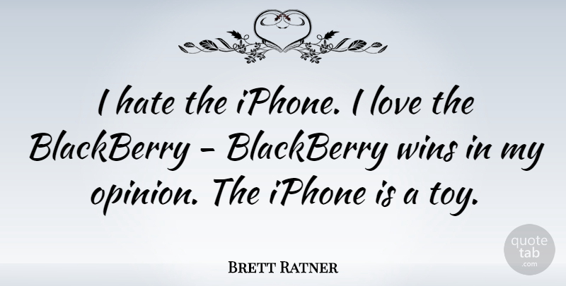 Brett Ratner Quote About Hate, Winning, Iphone: I Hate The Iphone I...