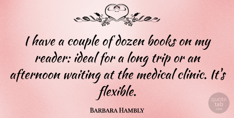 Barbara Hambly Quote About Afternoon, Couple, Dozen, Ideal, Medical: I Have A Couple Of...