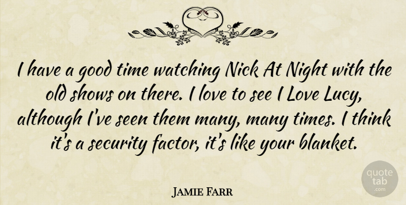 Jamie Farr Quote About Night, Thinking, Good Times: I Have A Good Time...
