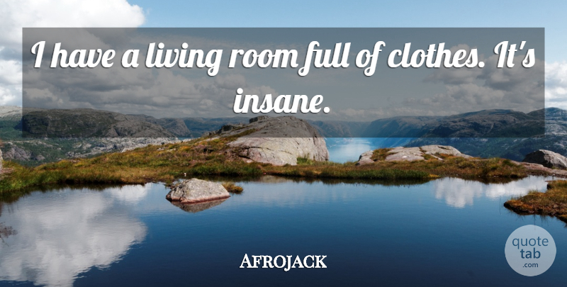 Afrojack Quote About Full, Room: I Have A Living Room...
