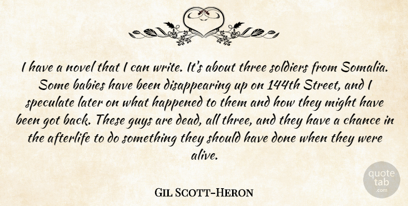 Gil Scott-Heron Quote About Afterlife, Babies, Chance, Guys, Happened: I Have A Novel That...