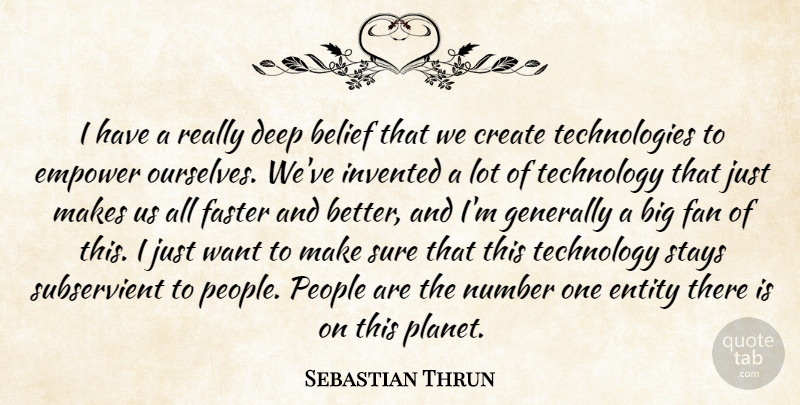 Sebastian Thrun Quote About Technology, Numbers, People: I Have A Really Deep...