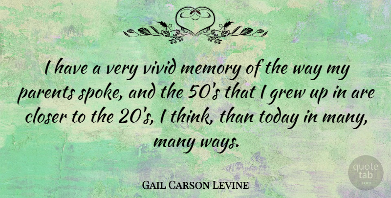 Gail Carson Levine Quote About Closer, Grew, Vivid: I Have A Very Vivid...