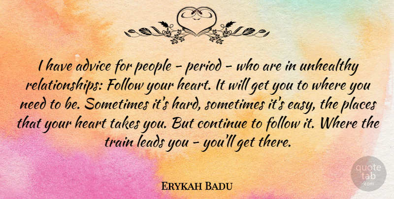 Erykah Badu Quote About Heart, People, Advice: I Have Advice For People...