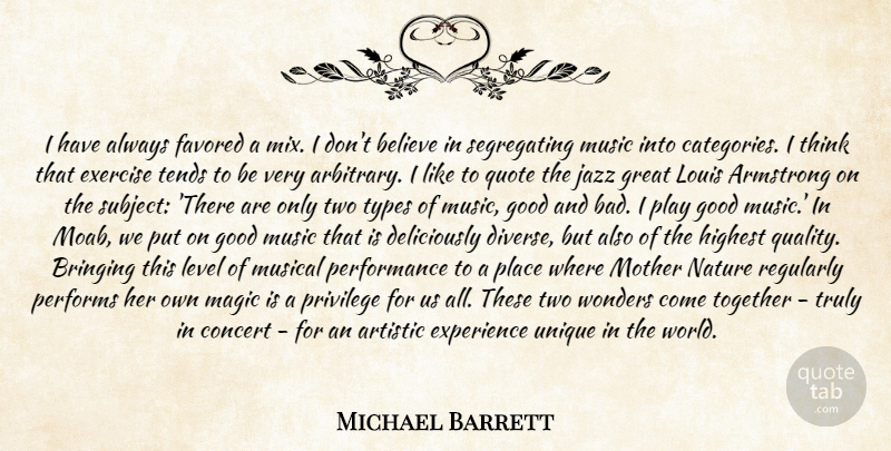 Michael Barrett Quote About Armstrong, Artistic, Believe, Bringing, Concert: I Have Always Favored A...