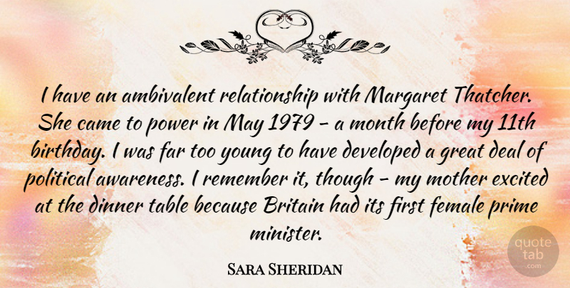 Sara Sheridan Quote About Ambivalent, Birthday, Britain, Came, Deal: I Have An Ambivalent Relationship...