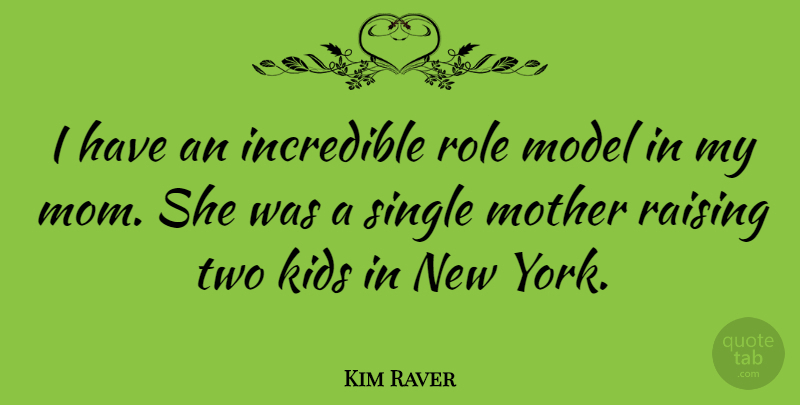 Kim Raver Quote About Mom, Mother, New York: I Have An Incredible Role...