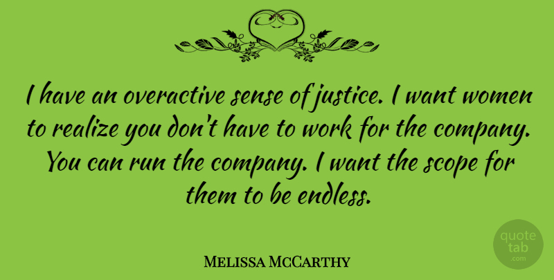 Melissa McCarthy Quote About Realize, Run, Scope, Women, Work: I Have An Overactive Sense...