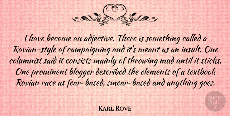 Karl Rove Quote About Race, Style, Adjectives: I Have Become An Adjective...