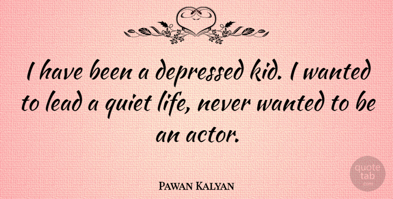 Pawan Kalyan Quote About Kids, Actors, Quiet: I Have Been A Depressed...