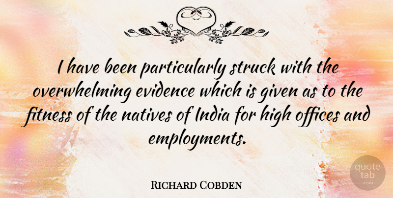 Richard Cobden Quote About Office, Employment, India: I Have Been Particularly Struck...