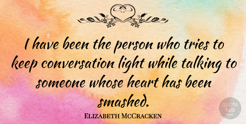 Elizabeth McCracken Quote About Conversation, Tries, Whose: I Have Been The Person...