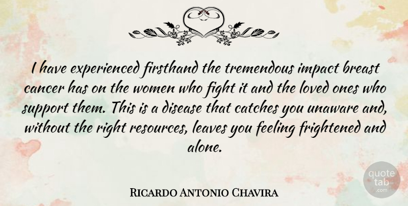 Ricardo Antonio Chavira Quote About Cancer, Fighting, Impact: I Have Experienced Firsthand The...