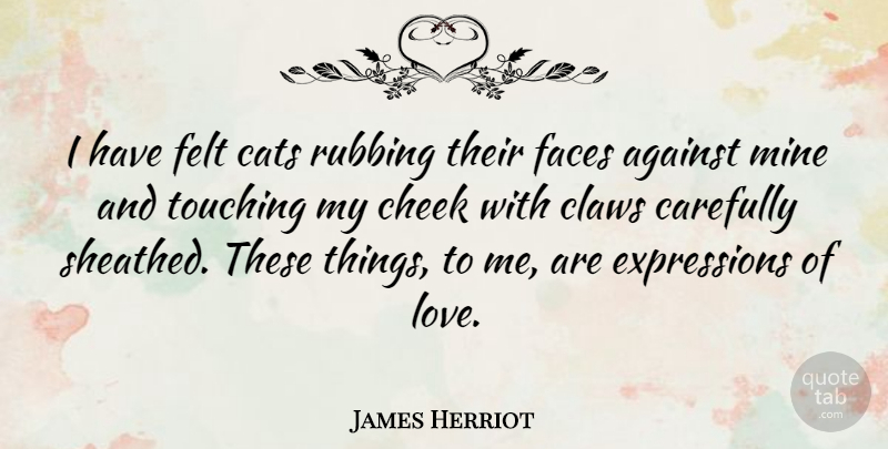 James Herriot Quote About Inspirational, Motivational, Cat: I Have Felt Cats Rubbing...