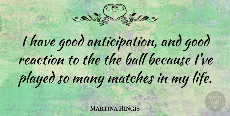 Martina Hingis Quote About Balls, Anticipation, Reactions: I Have Good Anticipation And...