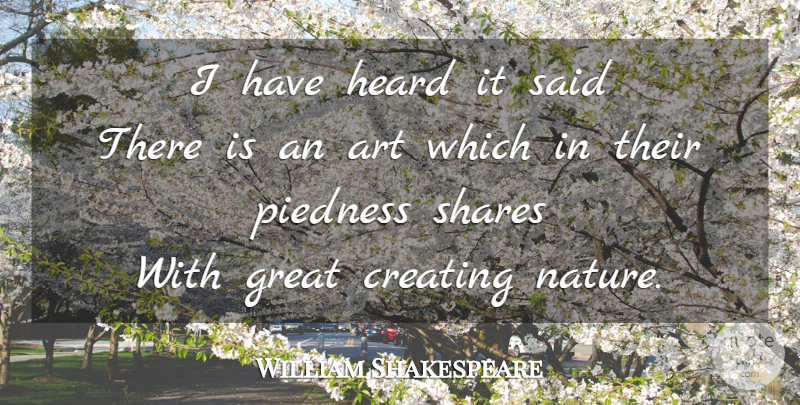 William Shakespeare Quote About Nature, Art, Creating: I Have Heard It Said...