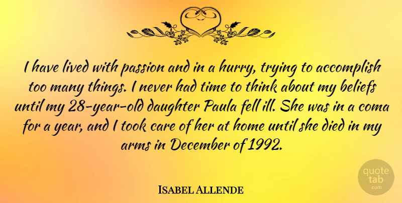 Isabel Allende Quote About Accomplish, Arms, Beliefs, Care, December: I Have Lived With Passion...