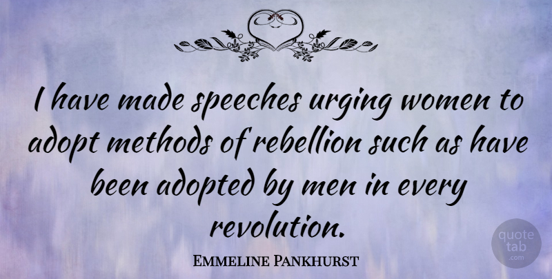 Emmeline Pankhurst Quote About Men, Speech, Revolution: I Have Made Speeches Urging...