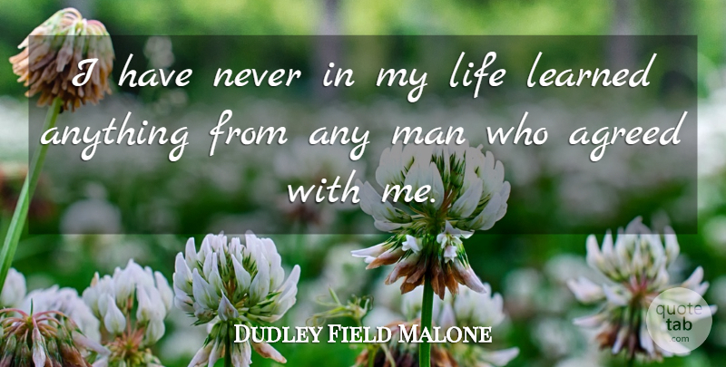 Dudley Field Malone Quote About Inspirational, Positive Life, Men: I Have Never In My...