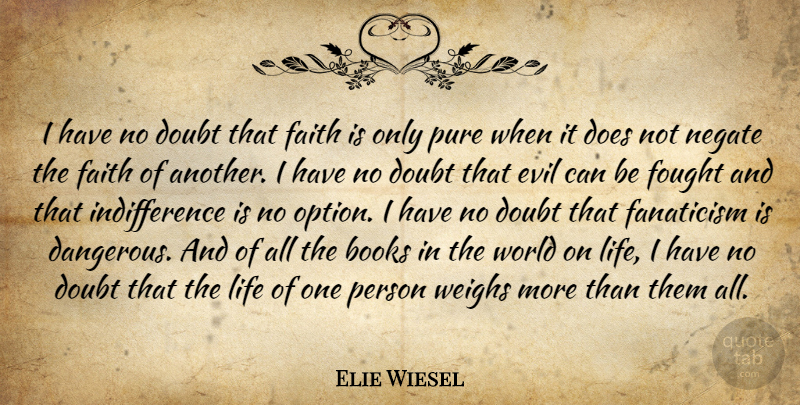 Elie Wiesel Quote About Life, Book, Evil: I Have No Doubt That...