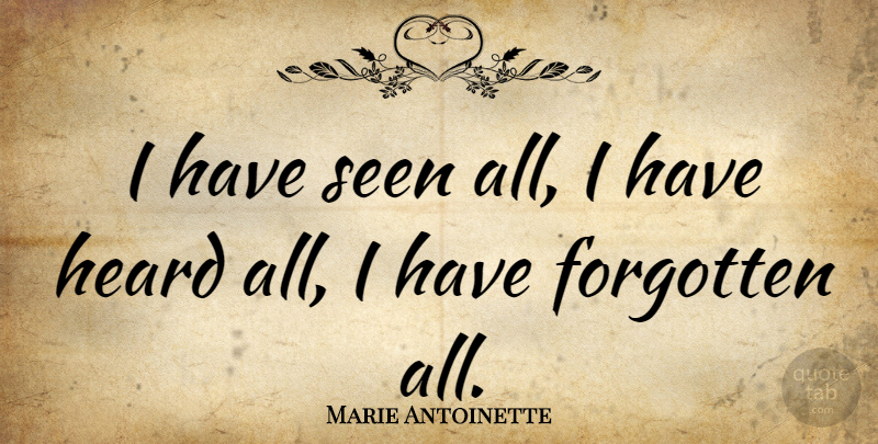 Marie Antoinette Quote About undefined: I Have Seen All I...