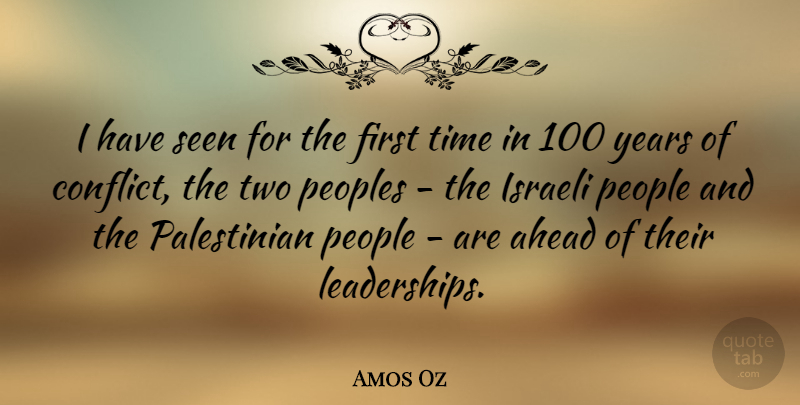 Amos Oz Quote About Years, Two, People: I Have Seen For The...