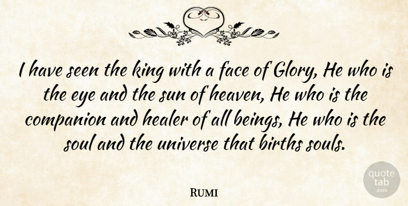 Rumi Quote About Kings, Eye, Heaven: I Have Seen The King...