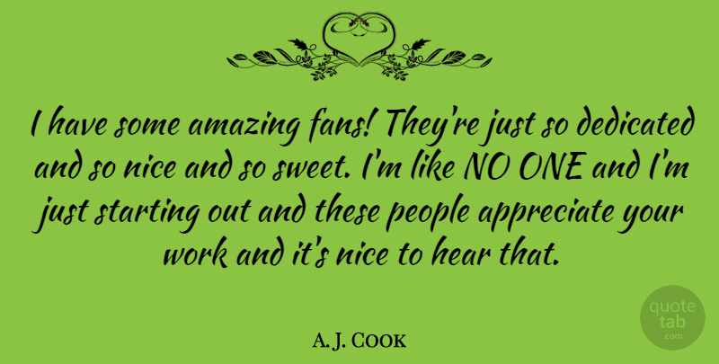 A. J. Cook Quote About Sweet, Nice, Appreciate: I Have Some Amazing Fans...