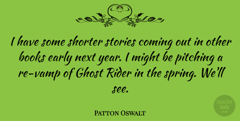 Patton Oswalt Quote About Spring, Book, Years: I Have Some Shorter Stories...